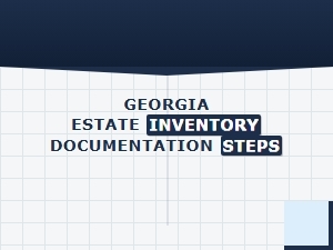 Georgia Estate Inventory Documentation Steps for Asset Inventory Process