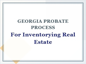 Georgia Probate Process for Real Estate Inventory
