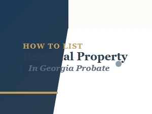 How to List Personal Property in Georgia Probate
