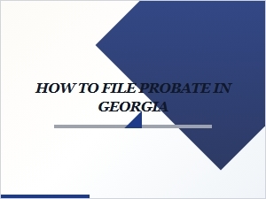 How to File Probate in Georgia as an Executor