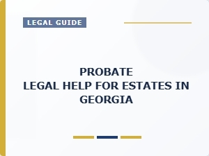 Probate Legal Help for Estates in Georgia
