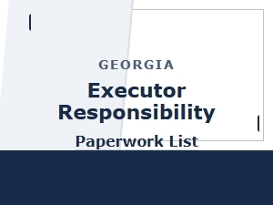 Georgia Executor Responsibility Paperwork List