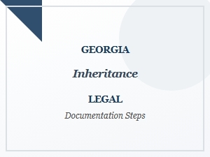 Georgia Inheritance Legal Documentation Steps Required