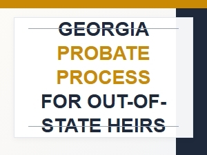 Georgia Probate Process for Out-of-State Heirs