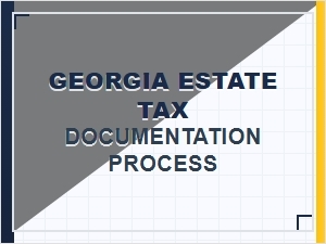 Georgia Estate Tax Documentation Process