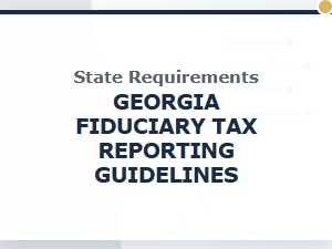 Georgia Fiduciary Tax Reporting Requirements